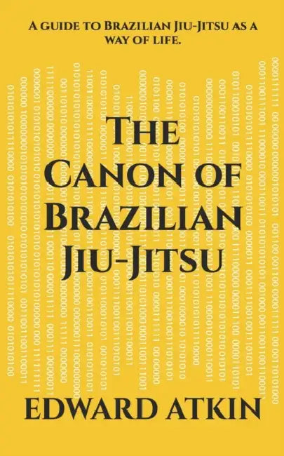 The Canon of Brazilian Jiu-Jitsu: A guide to Brazilian Jiu-Jitsu as a way of life. by Reine; Sirejols, Evelyn; Poisson-Quinton, Sylvie Mimran
