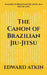 The Canon of Brazilian Jiu-Jitsu: A guide to Brazilian Jiu-Jitsu as a way of life. by Reine; Sirejols, Evelyn; Poisson-Quinton, Sylvie Mimran