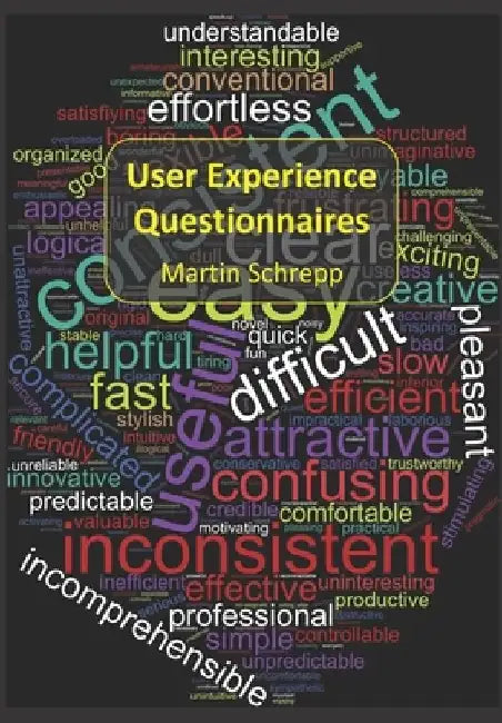 User Experience Questionnaires: How to use questionnaires to measure the user experience of your products? by Martin Schrepp
