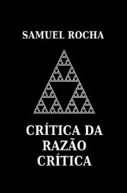 Crítica da Razão Crítica by Samuel Rocha
