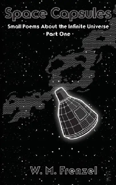 Space Capsules: Small Poems About the Infinite Universe Part 1 by Amanda Montoni