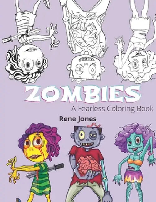 Zombies: A Fearless Coloring Book by Rene Jones