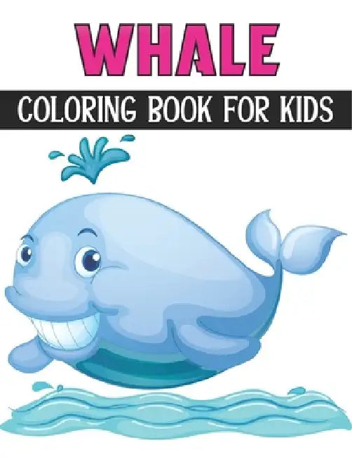 Whale Coloring Book For Kids: Coloring Books for Kids Ages 4-8 (BestColoring Books for Kids) by Rr Publications