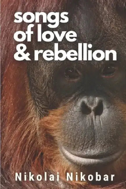 Songs of Love & Rebellion by Nikolai Nikobar
