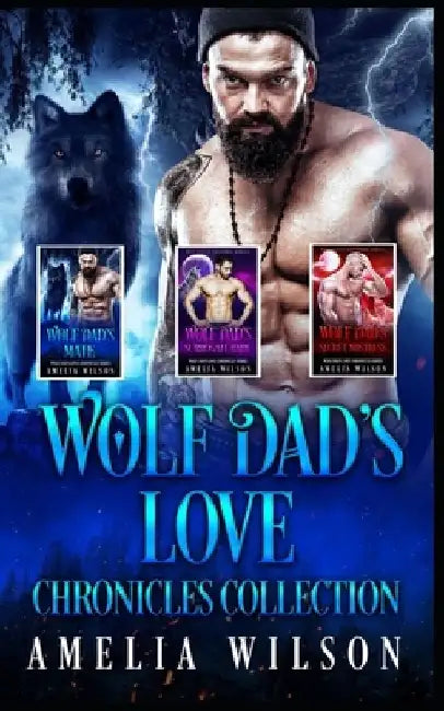 Wolf Dad's Love Chronicles Collection by Amelia Wilson