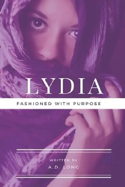 Lydia: Fashioned with Purpose by A. D. Long