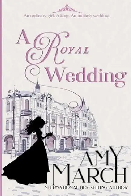 A Royal Wedding: A Royal Romance by Amy March