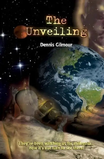 The Unveiling: The story of open contact by Brent Orenchuk