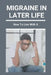 Migraine In Later Life: How To Live With It: What To Do When A Migraine Hits by Keva Wasmer