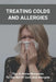 Treating Colds And Allergies: Tips & Home Remedies To Get Rid Of Cold And Allergies: How To Stop Morning Allergies by Fairy Luzell