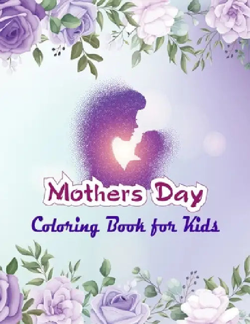 Mother's Day Coloring Book for Kids: Cute Happy Mother's Day Coloring Pages for Children - Mothers Day Coloring and Activity Book for Boys, Girls, Kid by Dwi Publishing House