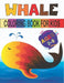 Whale Coloring Book For Kids Ages 2-8: amazing drawable Whale by Rr Publications
