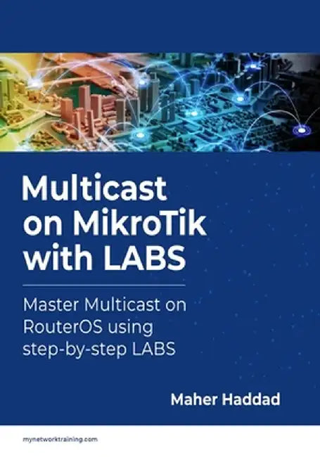 Multicast on MikroTik with LABS: Master by Haddad Maher