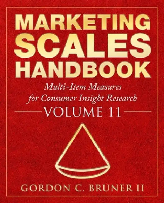Marketing Scales Handbook: Multi-Item Measures for Consumer Insight Research, Volume 11 by Gordon C., II Bruner
