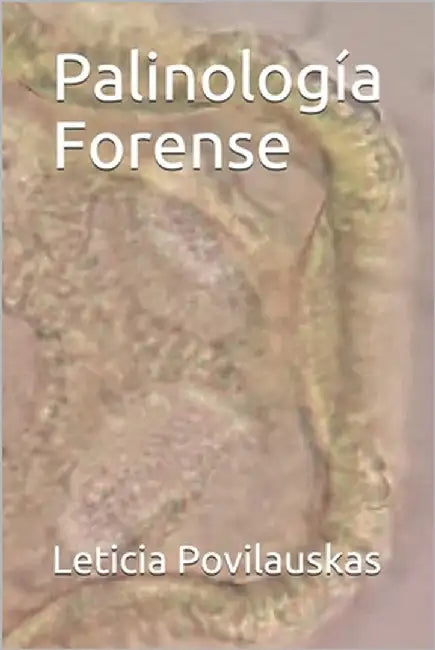 Palinología Forense by Povilauskas, Leticia Karina