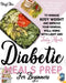Diabetic Meals Prep For Beginners: Easy And Healthy Recipes, From Appetizers To Desserts, To Manage Body Weight And Improve Your General Well-Being Wi by Cheryl Shea