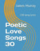 Poetic Love Songs 30: 130 song lyrics by James Murray