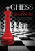 Chess for Beginners: Tips, Tricks, and Secret Strategies to Play Like a Grandmaster by Gary Williams