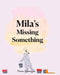 Mila's Missing Something by Marianne K. Miller