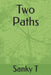 Two Paths by Sanky T
