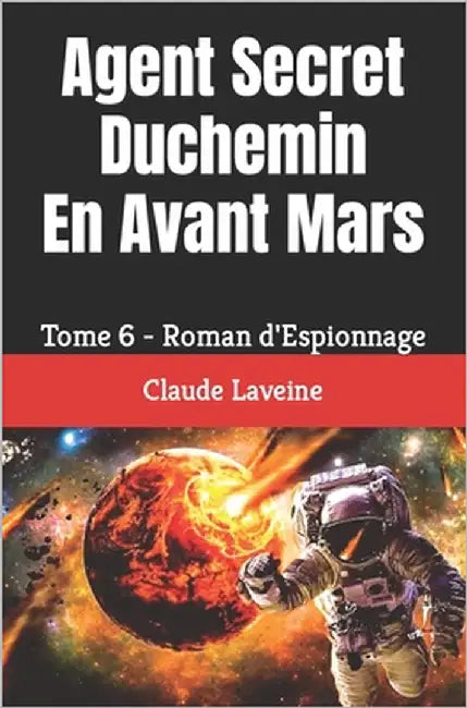 Agent Secret Duchemin En Avant Mars: Tome 6 - Roman d'Espionnage by Laveine, Claude