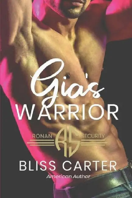 Gia's Warrior: Ronan Security Series #2 by Bliss Carter