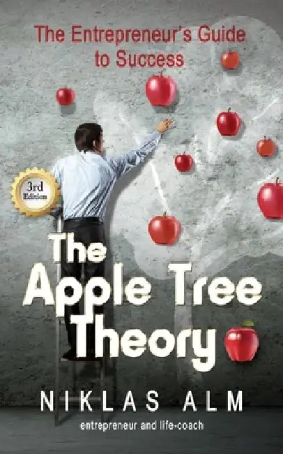The Apple Tree Theory: The Entrepreneur's Guide to Success by Niklas Alm