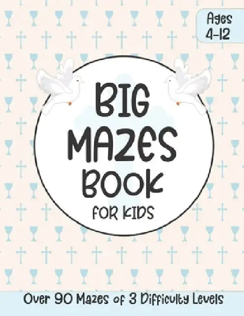 Big Mazes Book for Kids Ages 4-12: Educational Religious Kids Activity Book with Maze Puzzles Great Gift for First Communion, Easter, Christmas by Abigail Snider Publications