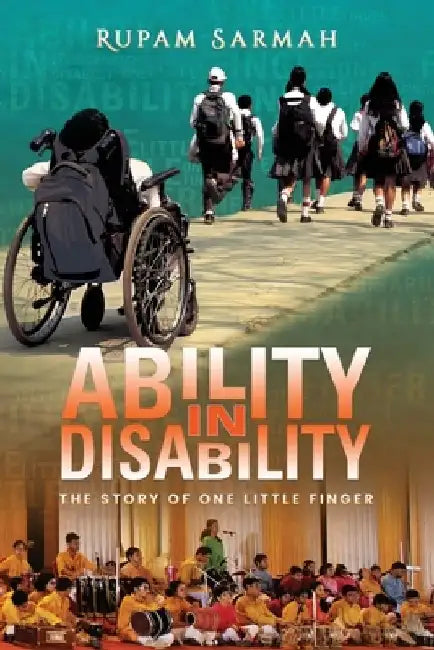 Ability in Disability: The Story of One Little Finger by Rupam Sarmah