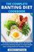 The Complete Banting Diet Cookbook: An Essential Guide With Quick, Nourishing And Healthy Banting Recipes For Rapid Weight Loss, Feeling Good And Heal by Derrick Nathan
