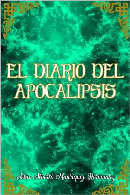 El diario del apocalipsis. by Manríquez Hernández, Jesús Alberto