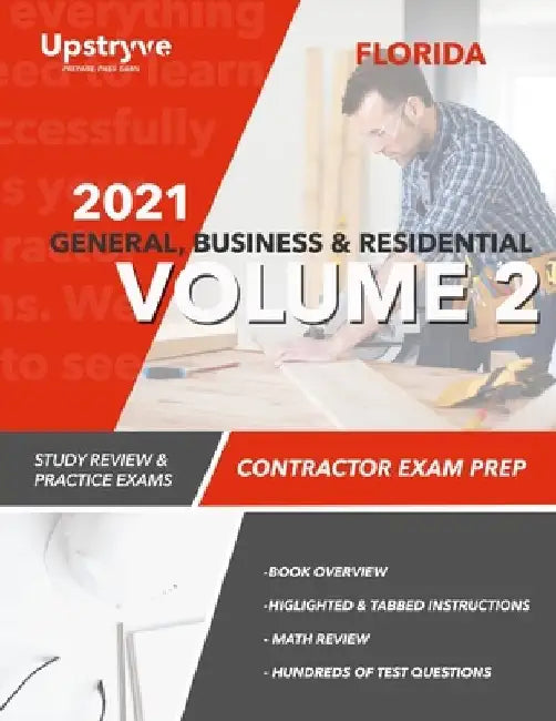 2021 Florida General, Building and Residential Contractor Exam Prep Volume 2: Study Review & Practice Exams by Upstryve Inc