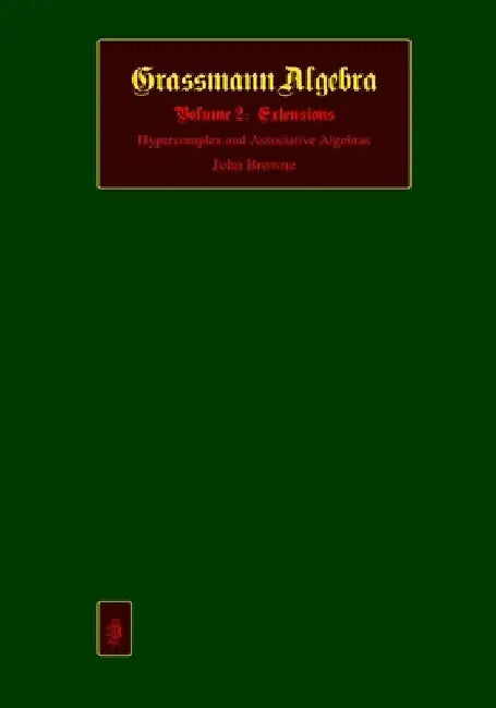 Grassmann Algebra: Volume 2: Extensions by John Browne