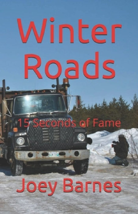 Winter Roads: 15 Seconds of Fame by Joey Barnes Koo