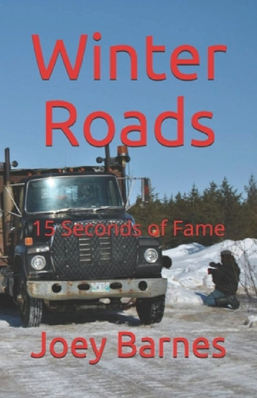 Winter Roads: 15 Seconds of Fame by Joey Barnes Koo