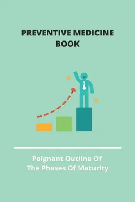 Preventive Medicine Book: Poignant Outline Of The Phases Of Maturity: Public Health And Preventive Medicine by Aurea Barlow