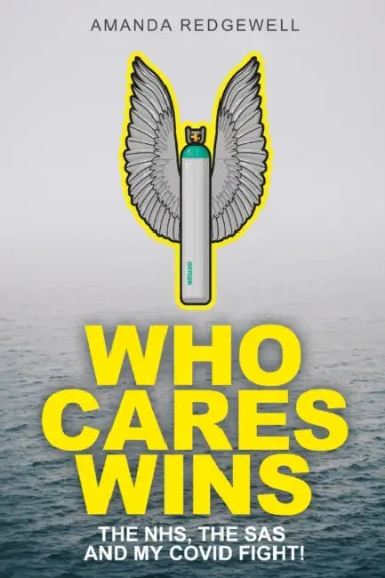 Who Cares Wins: The NHS, The SAS and My Covid Fight by Gabriella Debetto