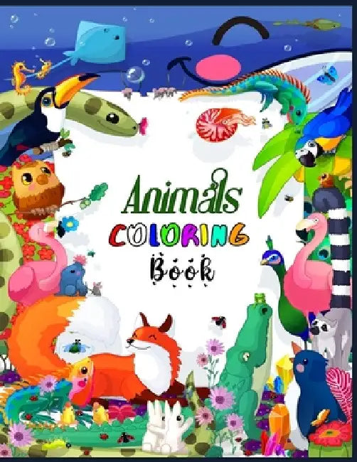 Animals Coloring Book: Stress Reliever Coloring Book Coloring Book for All Ages Forest Animals Coloring Book for Nature Lovers Now You Also C by Color Your Emotion
