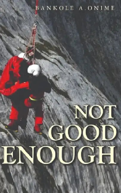 Not Good Enough by Bankole A. Onime