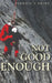 Not Good Enough by Bankole A. Onime