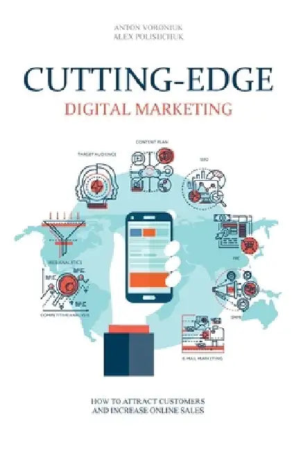 Cutting-Edge Digital Marketing: How to attract customers and increase online sales by Alex Polishchuk