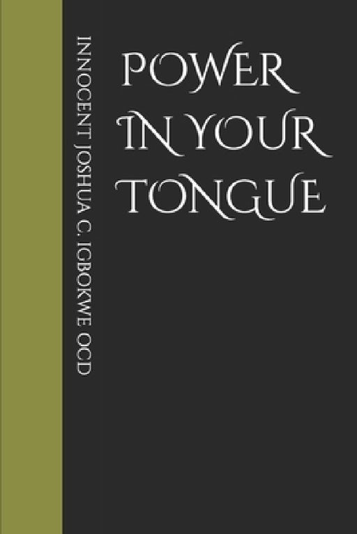 Power in Your Tongue by Innocent Joshua C. Igbokwe Ocd