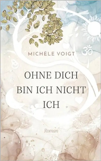 Ohne Dich bin ich nicht ich by Voigt, Michèle