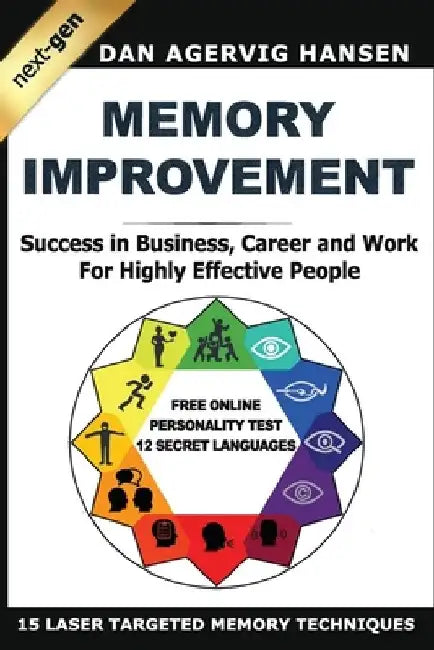 Memory Improvement Next-Gen: Success in Business, Career and Work for Highly Effective People by Dan Agervig Hansen