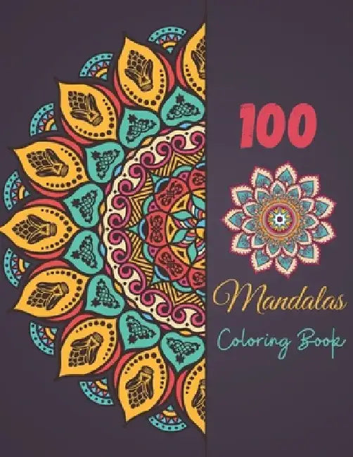 100 Mandala Coloring Book: Magnificent Mandala Designs To Color For Adult Relaxation And Stress Relieving by Xoss Publishing House