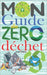 Mon guide du zéro déchet: +100 astuces et conseils pour réduire les déchets dans votre vie quotidienne et avoir un impact positif sur la planète by Bouterfas, B.