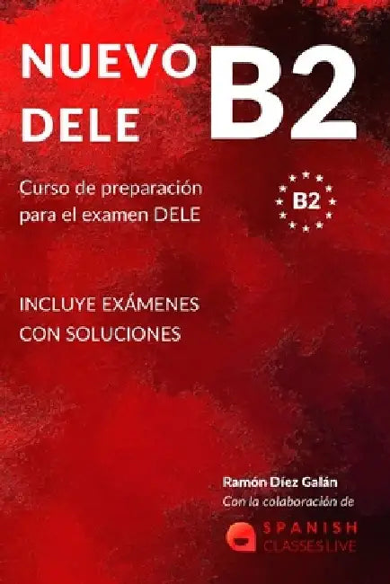 Nuevo Dele B2: Preparacion para el examen. Modelos completos del examen DELE B2 by Ramon Diez Galan