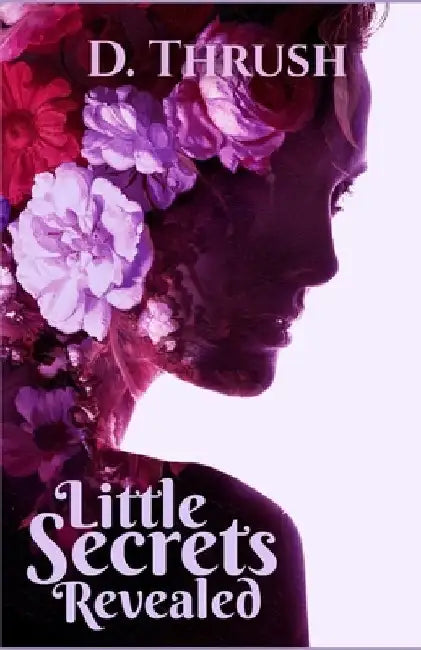 Little Secrets Revealed by D. Thrush