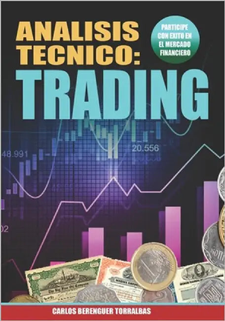 Analisis Tecnico: TRADING: (Color) Mercado Financiero al Desnudo by Berenguer, Carlos