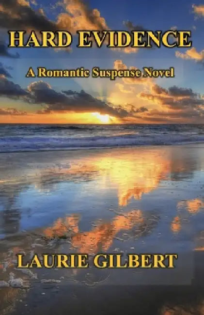 Hard Evidence: A Romantic Suspense Novel by Laurie Gilbert